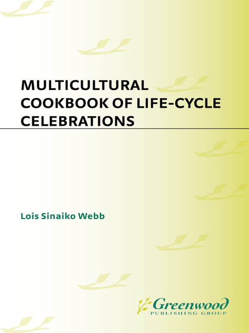 Title details for Multicultural Cookbook of Life-Cycle Celebrations by Lois Sinaiko Webb - Available